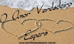 O Amor verdadeiro espera