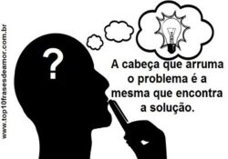 A cabeça que arruma o problema