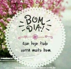 Que hoje tudo corra muito bem