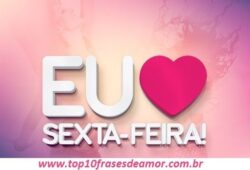 Eu amo Sexta-Feira! Eu amo Sexta-Feira!