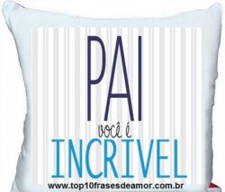 Pai você é incrível