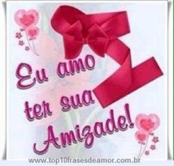 Eu amo ter sua amizade