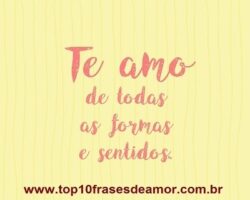 Te amo de todas as formas e sentidos