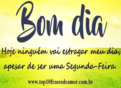 hoje ninguém vai estragar meu dia