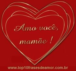 Amo você Mamãe!