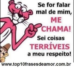 Se for falar mal de mim