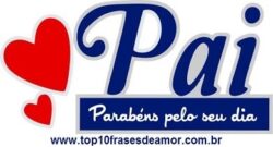 Pai, parabéns pelo seu dia!