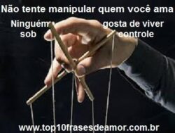 Não tente manipular quem você ama
