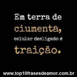 Em terra de ciumenta...