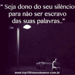 Seja dono do seu silêncio