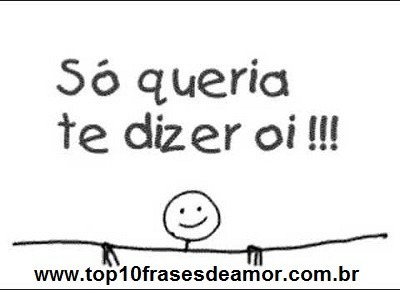 Só queria te dizer oi