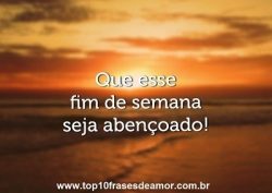 Que esse fim de semana seja abençoado!