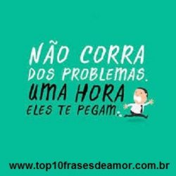 Não corra dos problemas