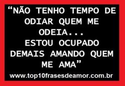 Não tenho tempo de odiar