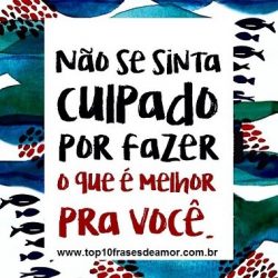 Não se sinta culpado