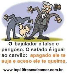 O bajulador é falso e perigoso
