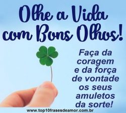 Olhe a vida com bons olhos! Olhe a vida com bons olhos!