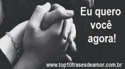 Eu quero você agora!