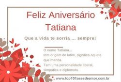 Feliz Aniversário Tatiana Feliz Aniversário Tatiana