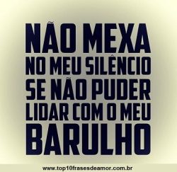 Não mexa no meu silêncio