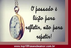 O passado é lição para refletir O passado é lição para refletir