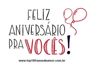 Feliz Aniversário pra vocês!