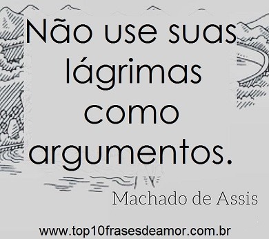 Lágrimas não são argumentos.