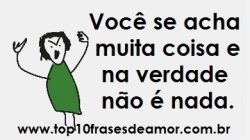 Você se acha muita coisa Você se acha muita coisa