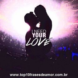 I need your love