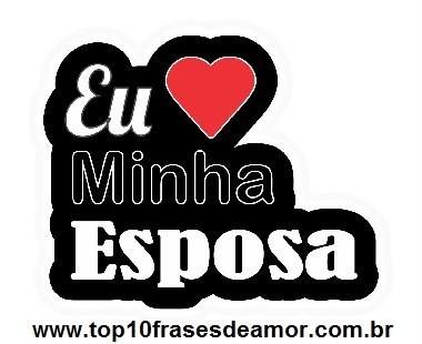 Eu amo minha esposa!