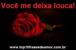 Você me deixa louca!