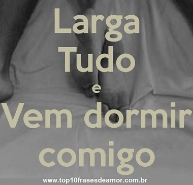 Vem dormir comigo!