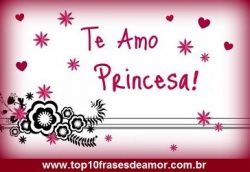 Te Amo Princesa! Te Amo Princesa!