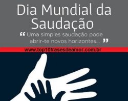 Feliz Dia Mundial da Saudação! Feliz Dia Mundial da Saudação!