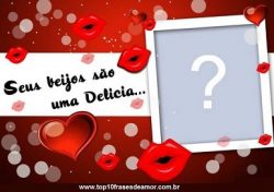 Seus beijos são uma delícia! Seus beijos são uma delícia!