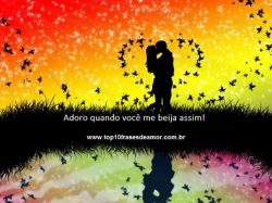 Adoro quando você me beija assim!