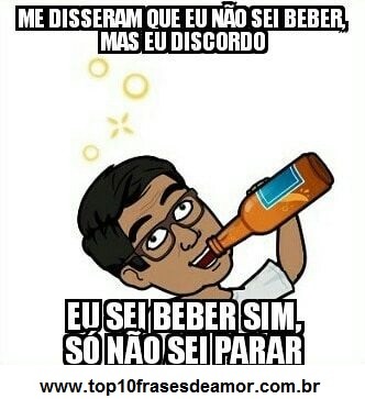 Eu sei beber sim!