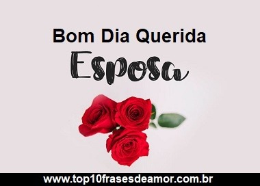 Bom Dia Querida Esposa