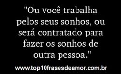 Trabalhe pelos seus sonhos Trabalhe pelos seus sonhos