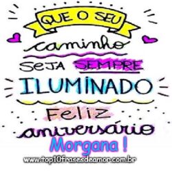 Feliz Aniversário Morgana!