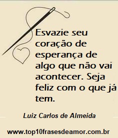 Seja feliz com o que já tem