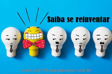 Saiba se reinventar