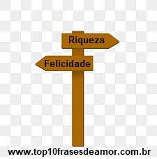 Riqueza ou Felicidade