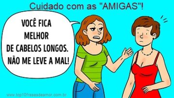 Cuidado com as AMIGAS!