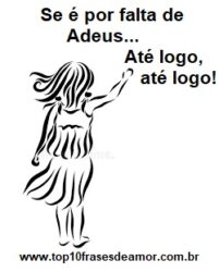 Se é por falta de Adeus...