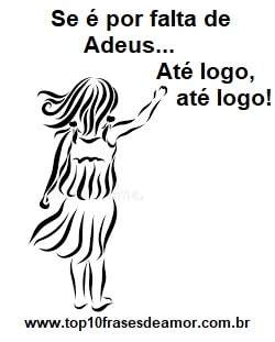 Se é por falta de Adeus...