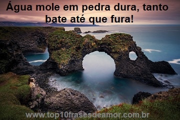 Água mole em pedra dura