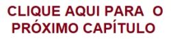CLIQUE AQUI PARA O PROXIMO CAPITULO