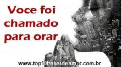 Voce foi chamado para orar
