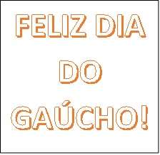 Feliz Dia do Gaucho